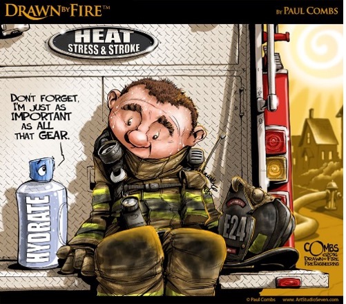 Heat Stress and Stroke — Don't forget, I'm just as important as all that gear. Drawn by Fire cartoon by Paul Combs.