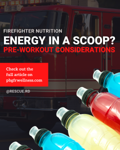 Energy in a Scoop? Pre-Workout Considerations for Firefighters